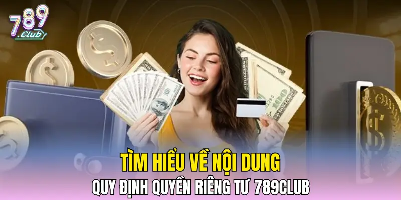Tìm hiểu về nội dung quy định quyền riêng tư 789CLUB Tìm hiểu về nội dung quy định quyền riêng tư 789CLUB